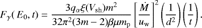 \begin{equation*}F_{\gamma}(\,E_{0} ,t)=\frac{3q_{\alpha}\xi(V_{\mathrm{sh}})m^{2}}{32\pi^{2}(3m-2)\beta\mu m_{\mathrm{p}}}\left[ \frac{\dot{M }}{ u_{\mathrm{w}}}\right]^{2}\left(\frac{1}{d^{2}}\right)\left(\frac{1}{t}\right). \vspace*{-2pt}\end{equation*}