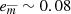 $ e_{\overline{m}} \sim 0.08 $