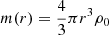$ m(r)={4 \over 3}\pi r^3 \rho_0 $