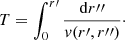 $$ \begin{aligned} T=\int _0^{r\prime } {\mathrm{d}r{\prime \prime }\over { v}(r\prime ,r{\prime \prime })} \cdot \end{aligned} $$