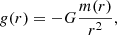 $$ \begin{aligned} {g}(r)=-G { m(r) \over r^2}, \end{aligned} $$