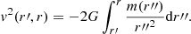 $$ \begin{aligned} { v}^2(r\prime ,r)=-2G\int _{r\prime }^r{ m(r{\prime \prime }) \over r{{\prime \prime }}^2} \mathrm{d}r{\prime \prime }. \end{aligned} $$