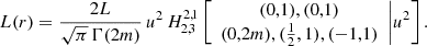 $$ \begin{aligned} L(r) = \frac{2L}{\sqrt{\pi }\, \Gamma (2m)}\,u^2\, H^{2,1}_{2,3} \left[\begin{array}{c} (0,1), (0,1) \\ (0,2m), ({\frac{1}{2}},1), (-1,1) \end{array}\bigg | u^2 \right]. \end{aligned} $$