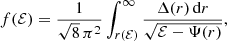 $$ \begin{aligned} f(\mathcal{{E}}) = \frac{1}{\sqrt{8}\,\pi ^2}\int _{r(\mathcal{{E}})}^\infty \frac{\Delta (r)\,{\mathrm{d}} r}{\sqrt{\mathcal{{E}}-\Psi (r)}}, \end{aligned} $$