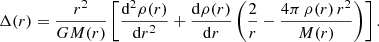 $$ \begin{aligned} \Delta (r) = \frac{r^2}{GM(r)} \left[ \frac{{\mathrm{d}}^2\rho (r)}{{\mathrm{d}} r^2} + \frac{{\mathrm{d}}\rho (r)}{{\mathrm{d}} r}\left(\frac{2}{r}-\frac{4\pi \,\rho (r)\,r^2}{M(r)}\right)\right]. \end{aligned} $$