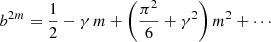 $$ \begin{aligned} b^{2m} = \frac{1}{2} - \gamma \,m + \left(\frac{\pi ^2}{6}+\gamma ^2\right)m^2 + \cdots \end{aligned} $$