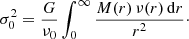 $$ \begin{aligned} \sigma _0^2 = \frac{G}{\nu _0} \int _0^\infty \frac{M(r)\,\nu (r)\,{\mathrm{d}}r}{r^2}\cdot \end{aligned} $$