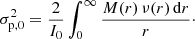$$ \begin{aligned} \sigma _{\mathrm{p},0}^2 = \frac{2}{I_0} \int _0^\infty \frac{M(r)\,\nu (r)\,{\mathrm{d}}r}{r}\cdot \end{aligned} $$