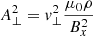 $ A_\perp ^2 = v_\perp ^2 \frac{\mu_0 \rho}{B_x^2} $