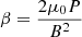 $ \beta = \frac{2 \mu_0 P}{B^2} $