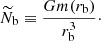 $$ \begin{aligned} \widetilde{N}_{\rm b} \equiv \frac{G m(r_{\rm b})}{r_{\rm b}^3} \cdot \end{aligned} $$