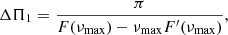 $$ \begin{aligned} \Delta \Pi _1 = \frac{\pi }{F(\nu _{\rm max})-\nu _{\rm max} F^\prime (\nu _{\rm max})}, \end{aligned} $$