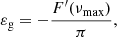 $$ \begin{aligned} \varepsilon _{\rm g}= -\frac{F^\prime (\nu _{\rm max})}{\pi } , \end{aligned} $$