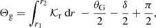 $$ \begin{aligned} \Theta _{\rm g}=\int _{r_1}^{r_2} \mathcal{K} _{\rm r} \text{ d}r~-\frac{\theta _{\rm G}}{2} -\frac{\delta }{2}+\frac{\pi }{2} , \end{aligned} $$