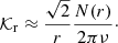 $$ \begin{aligned} \mathcal{K} _{\rm r} \approx \frac{\sqrt{2}}{r} \frac{N(r)}{2\pi \nu } \cdot \end{aligned} $$