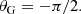 $$ \begin{aligned} \theta _{\rm G}=-\pi /2 . \end{aligned} $$