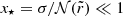 $ x_\star=\sigma/\mathcal{N}(\tilde{r}) \ll1 $