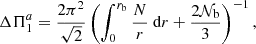$$ \begin{aligned} \Delta \Pi _1^a= \frac{2 \pi ^2}{ \sqrt{2}} \left(\int _{0}^{r_{\rm b}} \frac{N}{r} \text{ d}r + \frac{2 \mathcal{N} _{\rm b}}{3} \right)^{-1} , \end{aligned} $$