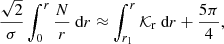 $$ \begin{aligned} \frac{\sqrt{2}}{\sigma } \int _0^{r} \frac{N}{r} \text{ d}r \approx \int _{r_1}^{r} \mathcal{K} _{\rm r} \text{ d}r + \frac{5 \pi }{4} , \end{aligned} $$