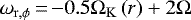 $\omega_{\mathrm{r},\phi}\,{=}\,{-}0.5\Omega_{\mathrm{K}}\left( r \right) &#x002B; 2\Omega$