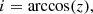 $$ \begin{aligned} i = \arccos (z), \end{aligned} $$