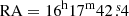 $ \mathrm{RA}=16^{\mathrm{h}} 17^{\mathrm{m}} 42{{\overset{\text{ s}}{.}}}4 $