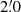 $ 2{{\overset{\prime}{.}}}0 $