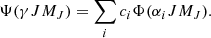 $$ \begin{aligned} \Psi (\gamma J M_J) = \sum _i c_i \Phi (\alpha _i J M_J) . \end{aligned} $$
