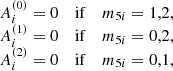 $$ \begin{aligned} \begin{array}{ccc} A_{i}^{(0)}=0&\mathrm{if}&m_{5i}=1,2\mathrm{,} \\ A_{i}^{(1)}=0&\mathrm{if}&m_{5i}=0,2\mathrm{,} \\ A_{i}^{(2)}=0&\mathrm{if}&m_{5i}=0,1\mathrm{,} \end{array} \end{aligned} $$