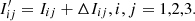 $$ \begin{aligned} I_{ij}^{\prime }=I_{ij}+\Delta I_{ij}\mathrm{,} \, i,j=1,2,3\mathrm{.} \end{aligned} $$