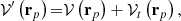 $$ \begin{aligned} \mathcal{V} ^{\prime }\left( \mathbf r _p\right) \mathbf = \mathcal{V} \left( \mathbf r _p\right) + \mathcal{V} _{t}\left( \mathbf r _p\right) \mathbf , \end{aligned} $$