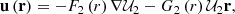 $$ \begin{aligned} \mathbf u \left( \mathbf r \right) =-F_{2}\left( r\right) \mathbf \nabla \mathcal{U} _{2}-G_{2}\left( r\right) \mathcal{U} _{2}\mathbf r \mathrm{,} \end{aligned} $$