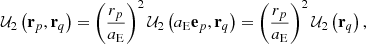 $$ \begin{aligned} \mathcal{U} _{2}\left( \mathbf r _p,\mathbf r _{q}\right) =\left( \frac{ r_p}{a_{\rm E}}\right) ^{2}\mathcal{U} _{2}\left( a_{\rm E}\mathbf e _p,\mathbf r _{q}\right) =\left( \frac{r_p}{a_{\rm E}}\right) ^{2}\mathcal{U} _{2}\left( \mathbf r _{q}\right) , \end{aligned} $$