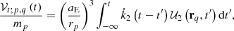 $$ \begin{aligned} \frac{\mathcal{V} _{t;p,q}\left( t\right) }{m_p}=\left( \frac{a_{\rm E}}{r_p} \right) ^{3}\int _{-\infty }^{t}\dot{k}_{2}\left( t-t^{\prime }\right) \mathcal{U} _{2}\left( \mathbf r _{q},t^{\prime }\right) \mathrm{d}t^{\prime } ,\end{aligned} $$
