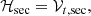 $$ \begin{aligned} \mathcal{H} _{\mathrm{sec} }=\mathcal{V} _{t,\mathrm{sec} }\mathrm{,} \end{aligned} $$