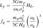 $$ \begin{aligned} k_p&=\frac{3Gm_p}{\omega _{\rm E}a_p^{3}}H_{\rm d}\mathrm{,} \nonumber \\ f_{q}&=\frac{m_{q}a_{\rm E}^{2}}{3CH_{\rm d}}\left( \frac{a_{\rm E}}{a_{q}}\right) ^{3}\mathrm{.} \end{aligned} $$