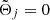 $ \tilde{\Theta}_{j}=0 $
