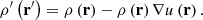 $$ \begin{aligned} \rho ^{\prime }\left( \mathbf r ^{\prime }\right) =\rho \left( \mathbf r \right) -\rho \left( \mathbf r \right) \mathbf \nabla u \left( \mathbf r \right) \mathrm{.} \end{aligned} $$