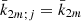 $ \bar{k}_{2m;j}=\bar{k}_{2m} $