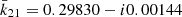 $ \bar{k} _{21}=0.29830-i0.00144 $