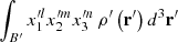 $ \smallint_{B^{\prime }}x_{1}^{\prime l}x_{2}^{\prime m}x_{3}^{\prime n}\,\rho ^{\prime }\left( \mathbf{r}^{\prime }\right) d^{3}\mathbf{r}^{\prime } $