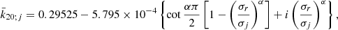 $$ \begin{aligned} \bar{k}_{20;j}=0.29525-5.795\times 10^{-4}\left\{ \cot \frac{\alpha \pi }{2} \left[ 1-\left( \frac{\sigma _{r}}{\sigma _{j}}\right) ^{\alpha }\right] +i\left( \frac{\sigma _{r}}{\sigma _{j}}\right) ^{\alpha }\right\} \mathrm{,} \end{aligned} $$