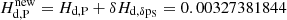 $ H_{\mathrm{d,P}}^{\mathrm{new}}=H_{\mathrm{d,P}}+\delta H_\mathrm{d,\delta p_{S}}=0.00327381844 $