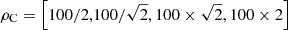 $ \rho_{\mathrm{C}}=\left[100/2,100/\sqrt{2},100\times\sqrt{2},100\times2\right] $
