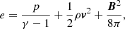 $$ \begin{aligned} \displaystyle {e=\frac{p}{\gamma -1}+\frac{1}{2}\rho {\boldsymbol{v}}^2+\frac{{\boldsymbol{B}}^2}{8\pi }}, \end{aligned} $$