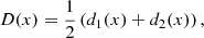 $$ \begin{aligned} D(x)=\frac{1}{2}\left(d_1(x)+d_2(x)\right), \end{aligned} $$