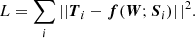 $$ \begin{aligned} L = \sum _i \left||{\boldsymbol{T}}_i - {\boldsymbol{f}}({\boldsymbol{W}};{\boldsymbol{S}}_i) \right||^2. \end{aligned} $$