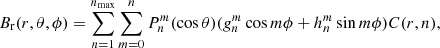 $$ \begin{aligned} B_{\rm r}(r,\theta ,\phi ) = \sum ^{n_{\rm max}}_{n = 1} \sum ^{n}_{m = 0} P^{m}_{n} (\cos \theta )({{ g}}^{m}_{n} \cos m \phi +h^{m}_{n} \sin m \phi ) C(r,n), \end{aligned} $$