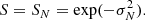 $$ \begin{aligned} S = S_{N} = \exp (-\sigma _{N}^2). \end{aligned} $$