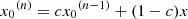 $ {x_0}^{(n)} = c{x_0}^{(n - 1)} + (1 - c)x $